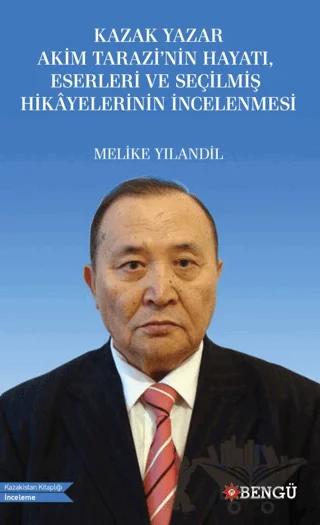 Kazak Yazar Akim Tarazi’nin Hayatı, Eserleri ve Seçilmiş Hikayelerinin İncelenmesi
