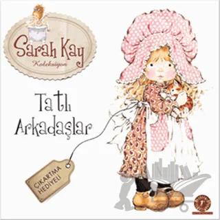 Sarah Kay Koleksiyon - Tatlı Arkadaşlar