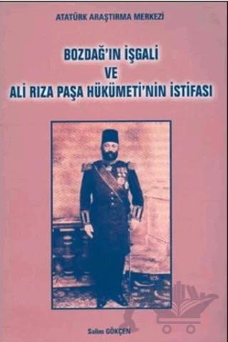 Bozdağ'ın İşgali ve Ali Rıza Paşa Hükümeti'nin İstifası