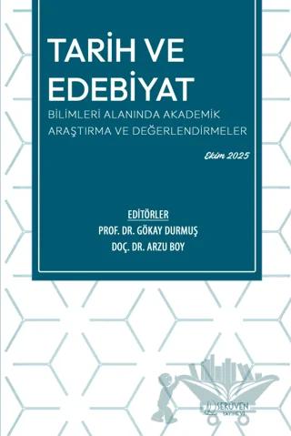 Tarih ve Edebiyat Bilimleri Alanında Akademik Araştırma ve Değerlendirmeler