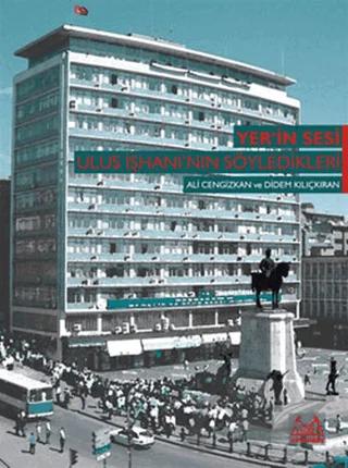 Yer’in Sesi: Ulus İşhanı’nın Söyledikleri