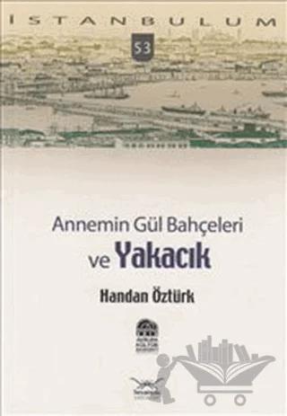 Annemin Gül Bahçeleri ve Yakacık