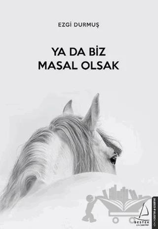 Ya Da Biz Masal Olsak