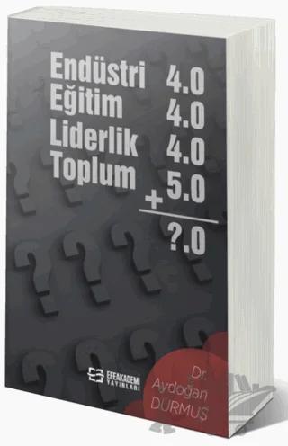 Endüstri 4.0 - Eğitim 4.0 - Liderlik 4.0 - Toplum 5.0