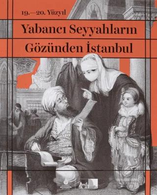 19. - 20. Yüzyıl Yabancı Seyyahların Gözünden İstanbul