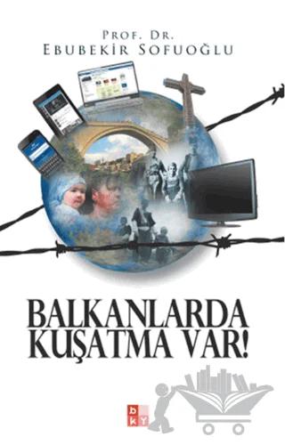 Balkanlarda Kuşatma Var!