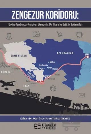 Zengezur Koridoru: Türkiye-Azerbaycan-Nahcivan Ekonomik, Dış Ticaret ve Lojistik Bağlantıları