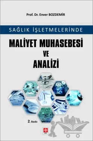 Sağlık İşletmelerinde Maliyet Muhasebesi ve Analizi