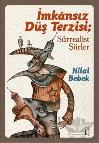 İmkansız Düş Terzisi ; Sürrealist Şiirler