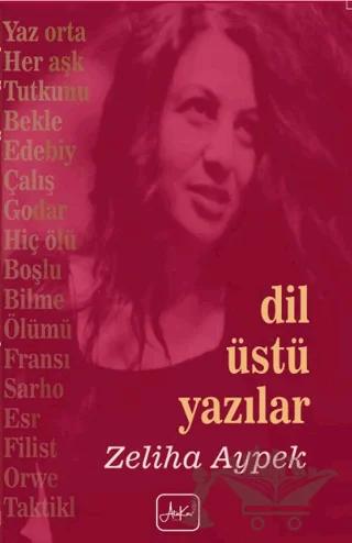 Dil Üstü Yazılar – Zeliha Aypek – Atakar Yayıncılık kitap kapağı