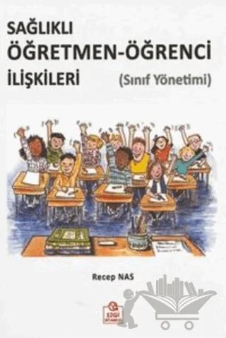 Sağlıklı Öğretmen-Öğrenci İlişkileri (Sınıf Yönetimi)
