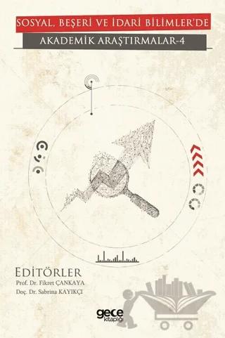 Sosyal, Beşeri ve İdari Bilimler'de Akademik Araştırmalar - 4