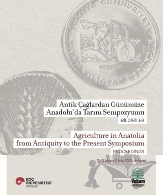Antik Çağlardan Günümüze Anadolu'da Tarım Sempozyumu - Agriculture in Anatolia From Antiquity to the Present Symposium