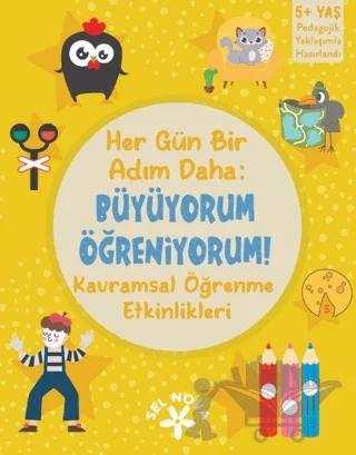 Her Gün Bir Adım Daha: Büyüyorum - Öğreniyorum: Kavramsal Öğrenme Etkinlikleri