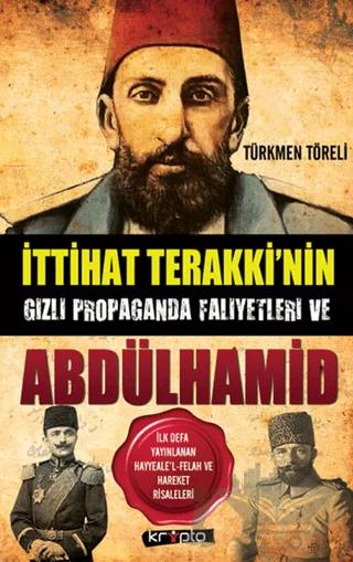 İttihat Terakki’nin Gizli Propaganda Faaliyetleri ve Abdülhamid