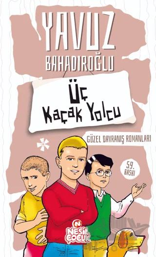 Üç Kaçak Yolcu – Yavuz Bahadıroğlu – Nesil Çocuk Yayınları kitap kapağı