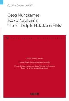 Ceza Muhakemesi İlke ve Kurallarının Memur Disiplin Hukukuna Etkisi – Ceza Hukuku Monografileri –