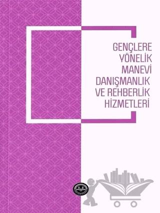 Gençlere Yönelik Manevi Danışmanlık ve Rehberlik Hizmetleri