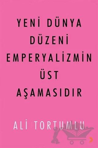 Yeni Dünya Düzeni Emperyalizmin Üst Aşamasıdır