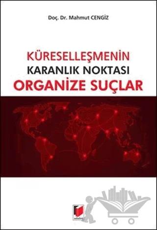 Küreselleşmenin Karanlık Noktası Organize Suçlar