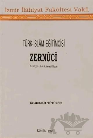 Türk-İslam Eğitimcisi Zernüci (Batılı Eğitimcilerle Mukayeseli Olarak)