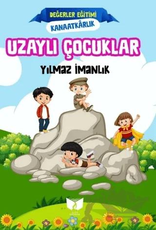 Uzaylı Çocuklar - Değerler Eğitimi Kanaatkarlık