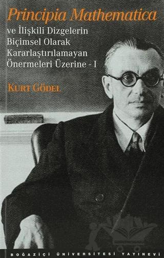 Principia Mathematica ve İlişkili Dizgelerin Biçimsel Olarak Kararlaştırılamayan Önermeleri Üzerine 1