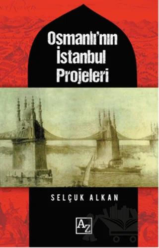 Osmanlı’nın İstanbul Projeleri