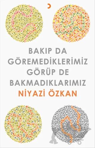 Bakıp da Göremediklerimiz Görüp de Bakmadıklarımız