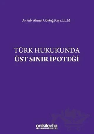 Türk Hukukunda Üst Sınır İpoteği