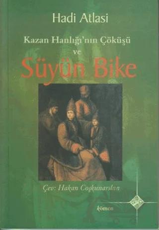 Kazan Hanlığı’nın Çöküşü ve Süyün Bike