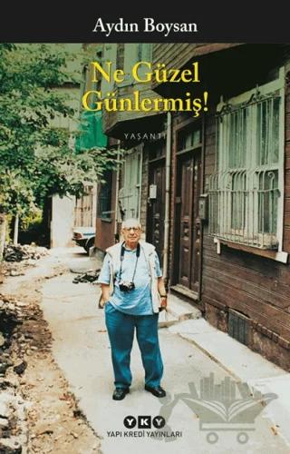 Ne Güzel Günlermiş! – Aydın Boysan – Yapı Kredi Yayınları kitap kapağı