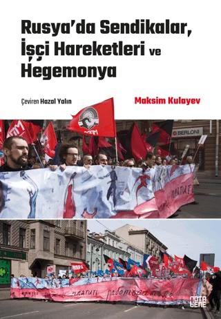 Rusya’da Sendikalar, İşçi Hareketleri ve Hegemonya