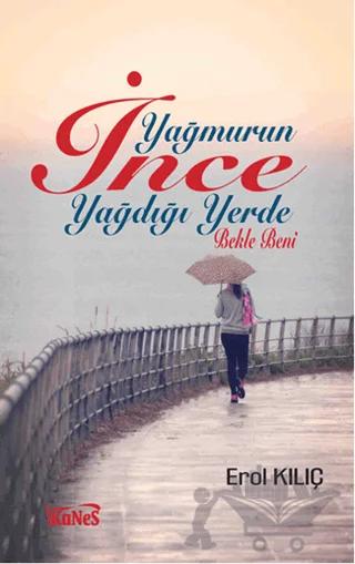 Yağmurun İnce Yağdığı Yerde Bekle Beni