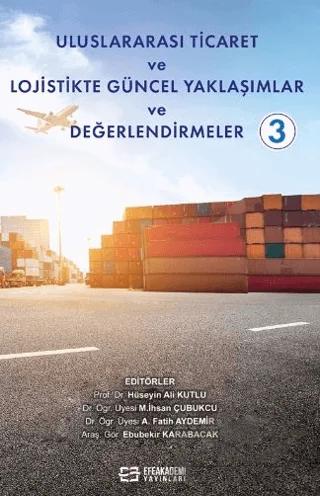 Uluslararası Ticaret ve Lojistikte Güncel Yaklaşımlar ve Değerlendirmeler-3