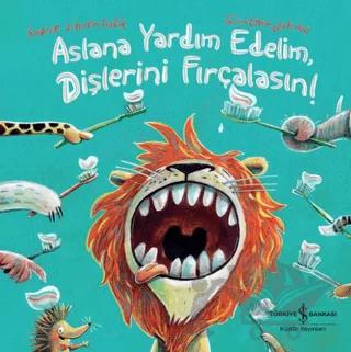 Aslana Yardım Edelim, Dişlerini Fırçalasın!