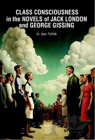 Class Consciousness in the Novels of Jack London and George Gissing