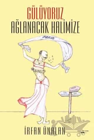 Gülüyoruz Ağlanacak Halimize