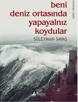 Beni Deniz Ortasında Yapayalnız Bıraktılar