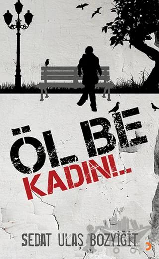 Öl Be Kadın!..