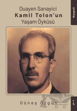 Duayen Sanayici Kamil Tolon'un Yaşam Öyküsü