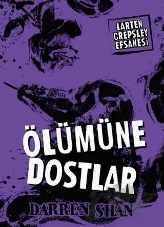 Larten Crepsley Efsanesi 4. Kitap - Ölümüne Dostlar