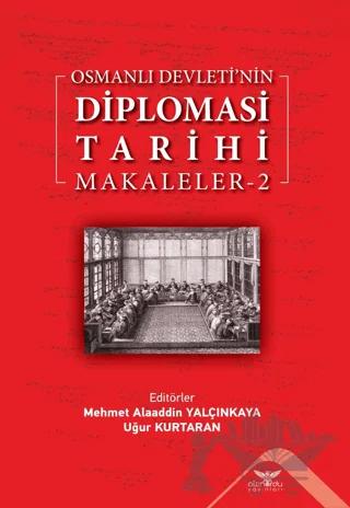 Osmanlı Devleti'nin Diplomasi Tarihi Makaleler - 2