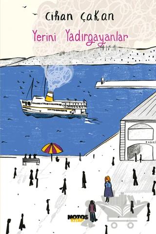 Yerini Yadırgayanlar – Cihan Çakan – Notos Kitap kitap kapağı