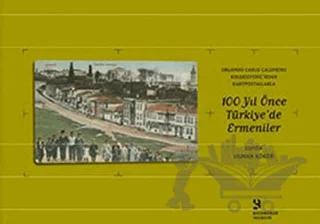 Orlando Carlo Calumeno Koleksiyonu’ndan Kartpostallarla 100 Yıl Önce Türkiye’de Ermeniler 1. Cilt
