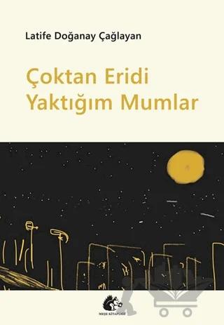 Çoktan Eridi Yaktığım Mumlar