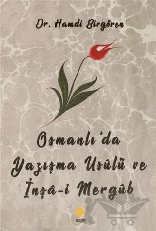 Osmanlı'da Yazışma Usülü Ve İnşa-i Mergüb