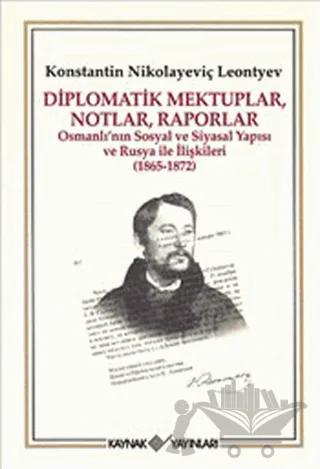 Diplomatik Mektuplar, Notlar, Raporlar