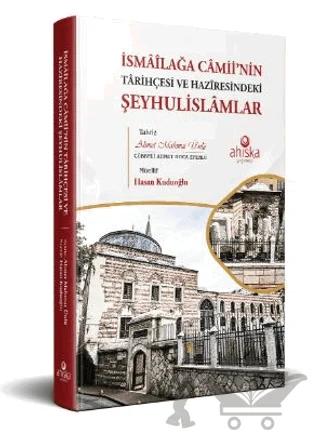 İsmailağa Camii’nin Tarihçesi ve Haziresindeki Şeyhulislamlar