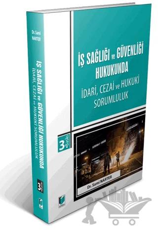 İş Sağlığı ve Güvenliği Hukukunda İdari, Cezai ve Hukuki Sorumluluk